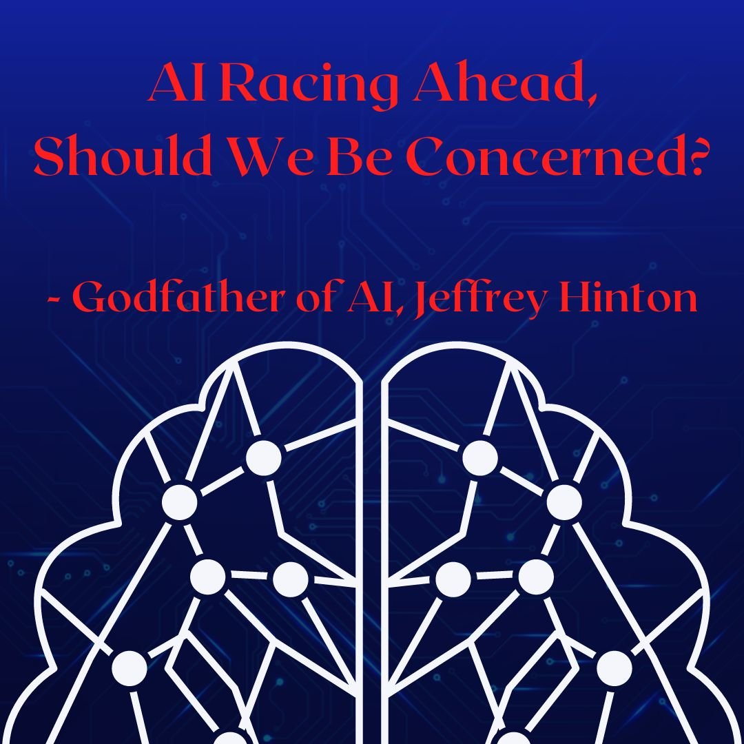 AI Racing Ahead, Should We Be Concerned? Godfather of AI